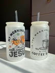 In the Morning Coffee & Jesus 16oz Frosted Glass Cups