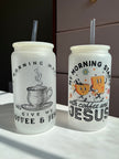 In the Morning Coffee & Jesus 16oz Frosted Glass Cups