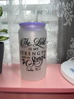 Lord is My Strength and My Song  16oz glass cup
