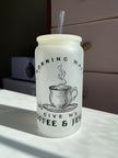 In the Morning Coffee & Jesus 16oz Frosted Glass Cups
